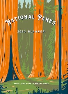 National Parks 2025 Weekly Planner: July 2024 - December 2025