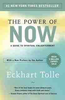 The Power of Now: A Guide to Spiritual Enlightenment by Eckhart Tolle