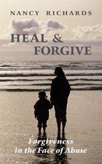 Couverture_Heal & Forgive: Forgiveness In The Face Of Abuse
