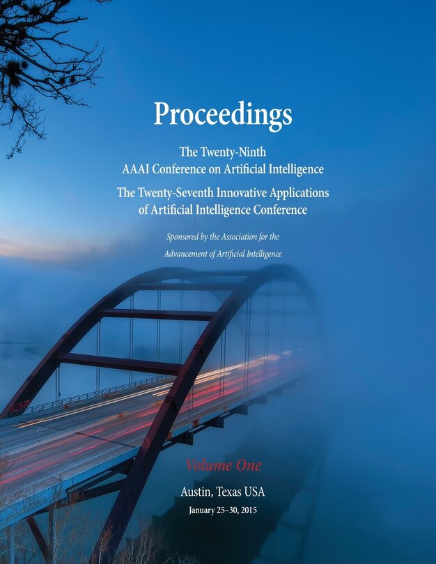 Couverture_Proceedings of the Twenty-Ninth AAAI Conference on Artificial Intelligence and the Twenty-Seventh Innovative Applications of Artificial Intelligence Conference Volume One