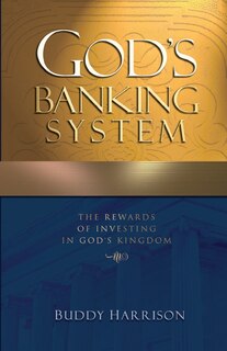 God's Banking System: The Rewards of Investing in God's Kingdom