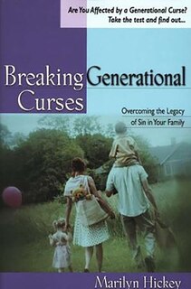 Breaking Generational Curses: Overcoming The Legacy Of Sin In Your Family