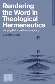 Front cover_Rendering The Word In Theological Hermeneutics