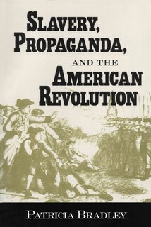 Couverture_Slavery, Propaganda, And The American Revolution