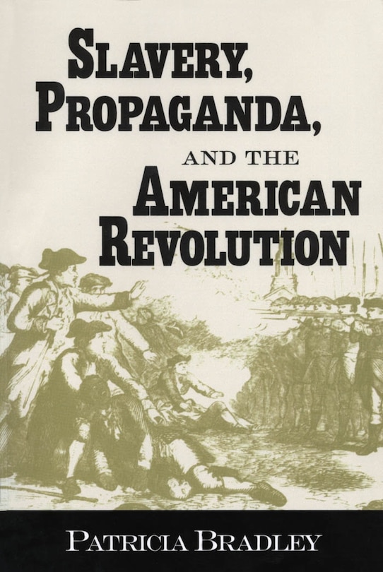 Couverture_Slavery, Propaganda, And The American Revolution