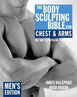 Front cover_The Body Sculpting Bible for Chest & Arms: Men's Edition