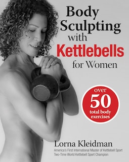 Front cover_Body Sculpting With Kettlebells For Women