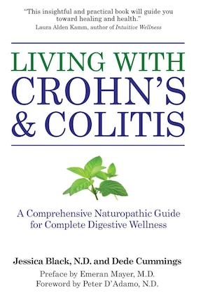 Living with Crohn's & Colitis: A Comprehensive Naturopathic Guide for Complete Digestive Wellness