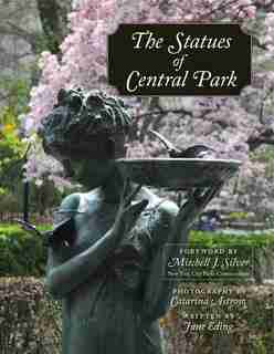 The Statues Of Central Park: A Tribute To New York City's Most Famous Park And Its Monuments by June Eding