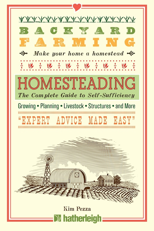 Backyard Farming: Homesteading: The Complete Guide To Self-sufficiency