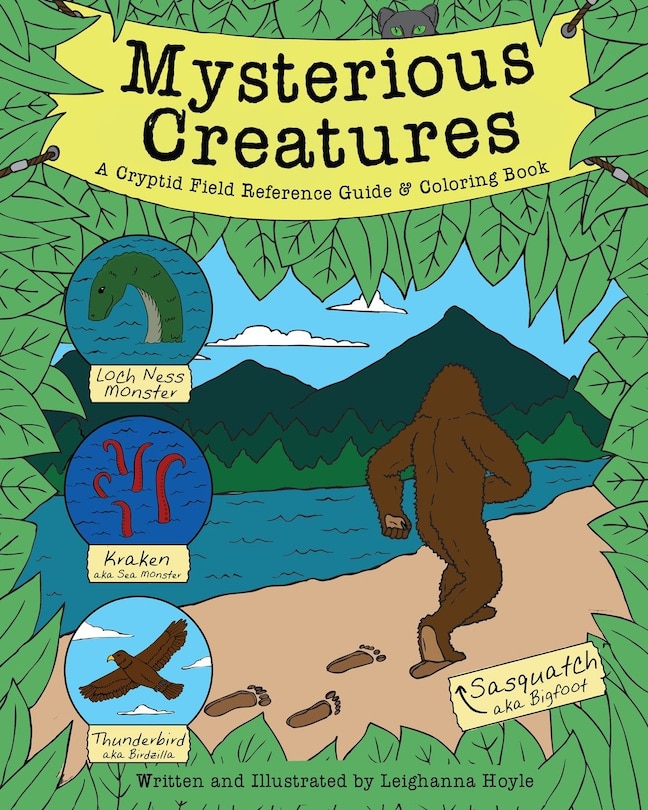 Mysterious Creatures: A Cryptid Coloring Book and Field Reference Guide including Sasquatch (Bigfoot) and The Loch Ness Monster