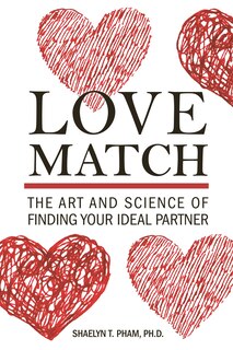 Love Match: The Art And Science Of Finding Your Ideal Partner