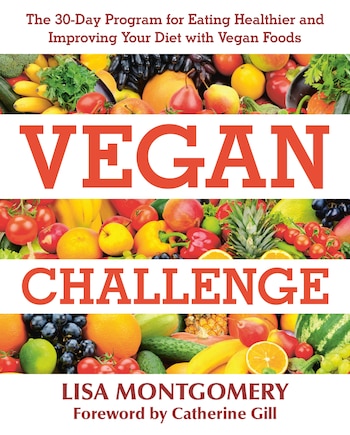 Vegan Challenge: The 30-day Program For Eating Healthier And Improving Your Diet With Vegan Foods