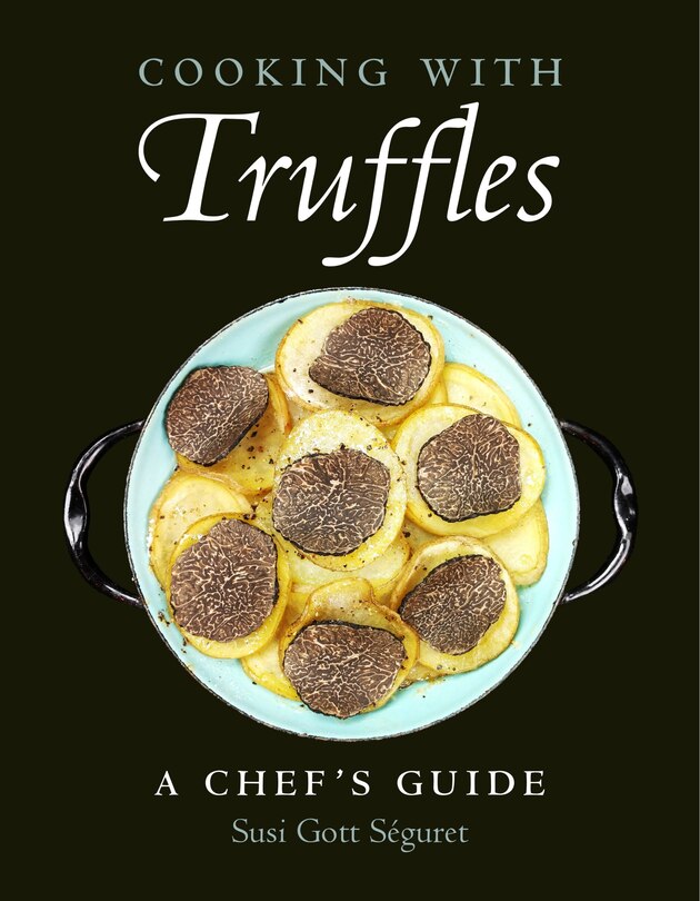 Front cover_Cooking With Truffles: A Chef's Guide