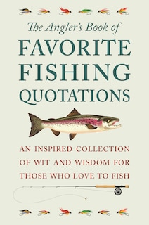 Front cover_The Angler's Book Of Favorite Fishing Quotations