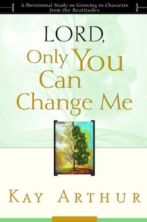 Front cover_Lord, Only You Can Change Me