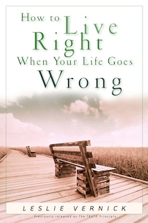 Front cover_How to Live Right When Your Life Goes Wrong