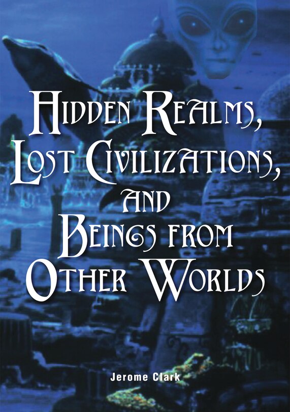Front cover_Hidden Realms, Lost Civilizations, and Beings from Other Worlds