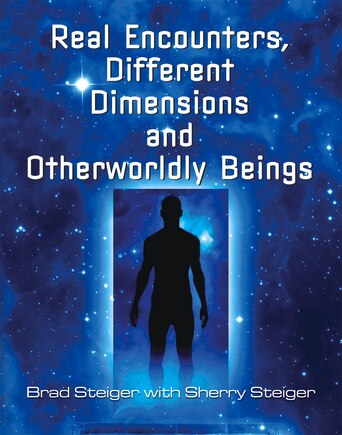 Real Encounters, Different Dimensions And Otherworldy Beings