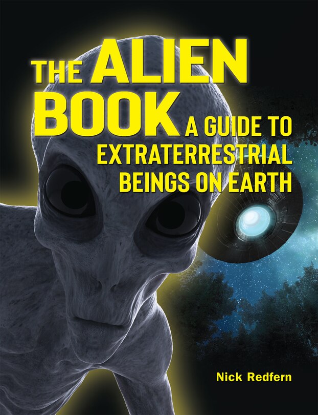 The Alien Book: A Guide To Extraterrestrial Beings On Earth