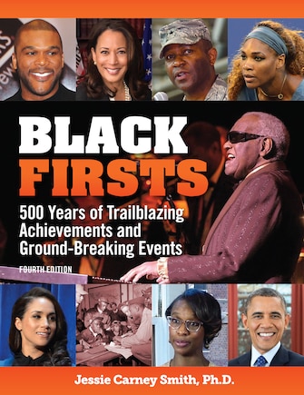 Black Firsts: 500 Years Of Trailblazing Achievements And Ground-breaking Events