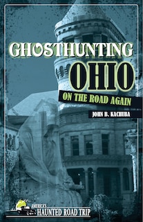 Front cover_Ghosthunting Ohio: On the Road Again