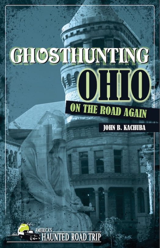 Front cover_Ghosthunting Ohio: On the Road Again