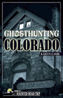 Front cover_Ghosthunting Colorado