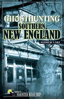 Front cover_Ghosthunting Southern New England