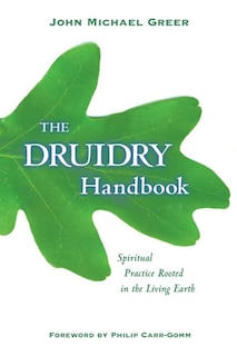 The Druidry Handbook: Spiritual Practice Rooted in the Living Earth