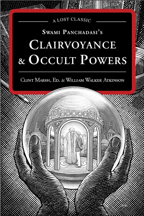 Swami Panchadasi's Clairvoyance and Occult Powers: A Lost Classic