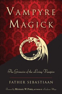 Vampyre Magick: The Grimoire Of The Living Vampire