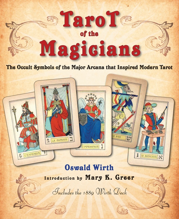 Tarot Of The Magicians: The Occult Symbols Of The Major Arcana That Inspired Modern Tarot