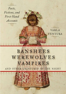 Front cover_Banshees, Werewolves, Vampires, And Other Creatures Of The Night