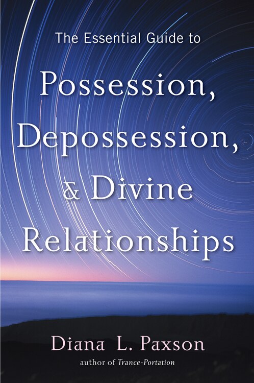 Front cover_The Essential Guide To Possession, Depossession, And Divine Relationships