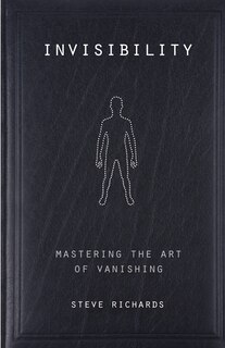 Invisibility: Mastering The Art Of Vanishing