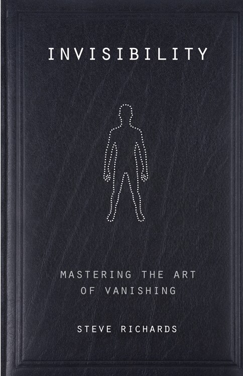 Invisibility: Mastering The Art Of Vanishing