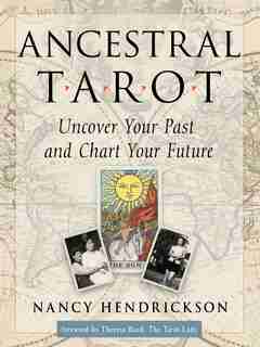 Ancestral Tarot: Uncover Your Past And Chart Your Future de Nancy Hendrickson