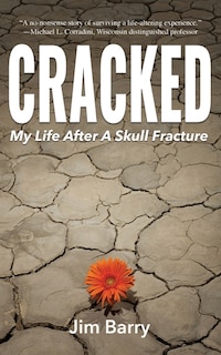 Cracked: My Life After a Skull Fracture