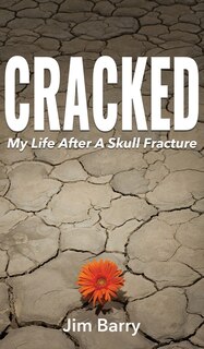 Cracked: My Life After a Skull Fracture