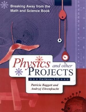 Breaking Away from the Math and Science Book: Physics and Other Projects for Grades 3-12