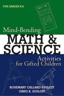 Couverture_Mind-Bending Math and Science Activities for Gifted Students (For Grades K-12)