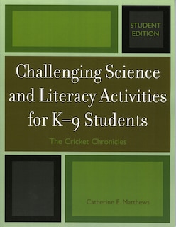 Front cover_Challenging Science and Literacy Activities for K-9 Students - The Cricket Chronicles