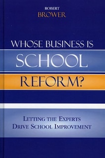Front cover_Whose Business is School Reform?