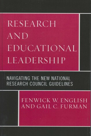 Research and Educational Leadership: Navigating the New National Research Council Guidelines de Fenwick W. English