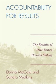 Accountability for Results: The Realities of Data-Driven Decision Making