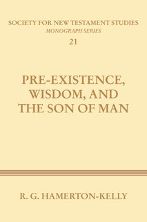 Front cover_Pre-Existence, Wisdom, and the Son of Man