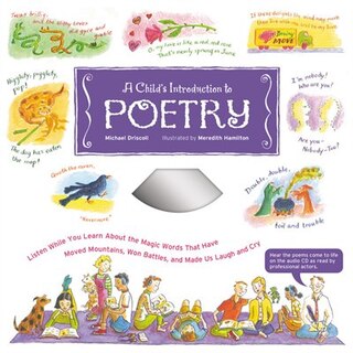 A Child's Introduction To Poetry: Listen While You Learn About the Magic Words That Have Moved Mountains, Won Battles, and Made Us La