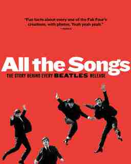 All The Songs: The Story Behind Every Beatles Release by Jean-michel Guesdon