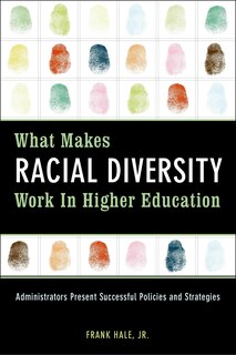 Front cover_What Makes Racial Diversity Work in Higher Education
